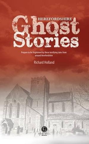 Herefordshire Ghost Stories by Richard Holland