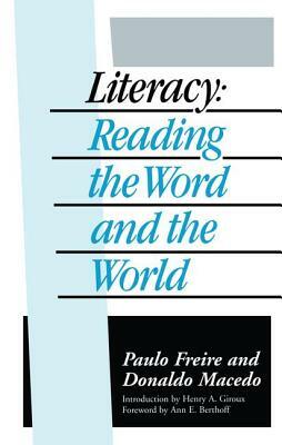 Literacy: Reading the Word and the World by Paulo Freire, Donaldo Macedo