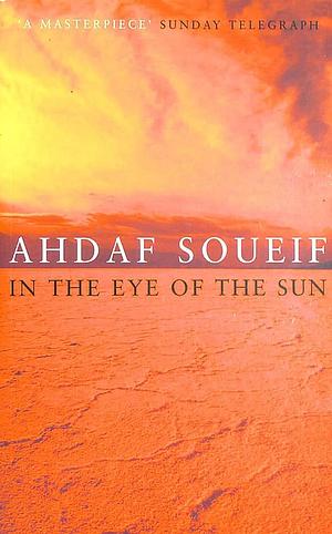 In the Eye of the Sun by Ahdaf Soueif