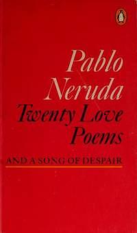 Twenty Love Poems and A Song of Despair by Pablo Neruda, W.S. Merwin