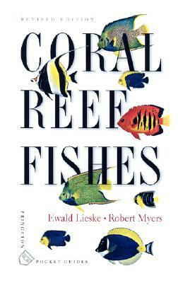Coral Reef Fishes: Indo-Pacific and Caribbean by Ewald Lieske, Robert Myers