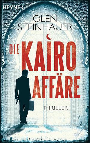 Die Kairo-Affäre by Olen Steinhauer