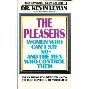 Pleasers: Women Who Can't Say No: And the Men Who Control Them by Kevin Leman