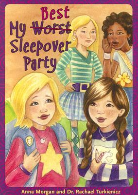 My (Worst) Best Sleepover Party by Anna Morgan, Rachael Turkienicz