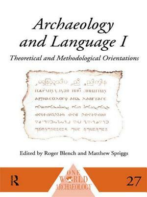 Archaeology and Language I: Theoretical and Methodological Orientations by 