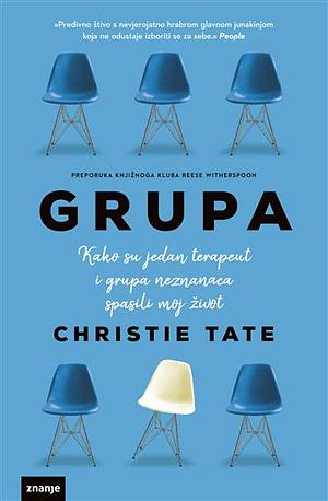 Grupa: Kako su jedan terapeut i grupa neznanaca spasili moj život by Christie Tate