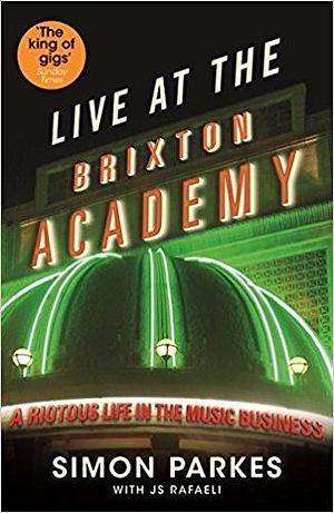 Live at the Brixton Academy by J.S. Rafaeli, Simon Parkes, Simon Parkes