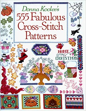 Donna Kooler's 555 Fabulous Cross-Stitch Patterns by Donna Kooler