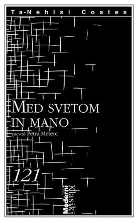 Med svetom in mano by Petra Meterc, Ta-Nehisi Coates