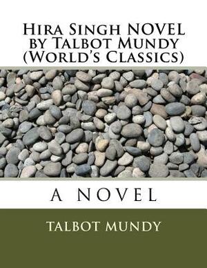 Hira Singh NOVEL by Talbot Mundy (World's Classics) by Talbot Mundy