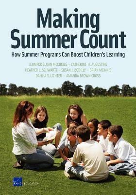 Making Summer Count: How Summer Programs Can Boost Children's Learning by Jennifer Sloan McCombs, Catherine H. Augustine, Heather L. Schwartz