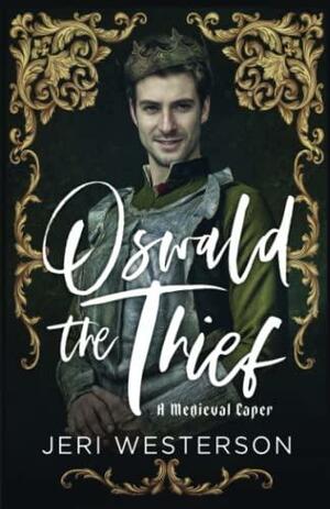 Oswald the Thief: A Medieval Caper by Jeri Westerson