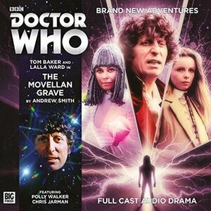 Doctor Who: The Movellan Grave by Tom Baker, Andrew Smith, Polly Walker, Lalla Ward, Chris Jarman