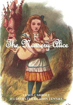 The Nursery "Alice" (illustrated): Illustrated by John Tenniel by Lewis Carroll