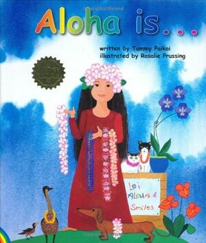 Aloha is... by Tammy Paikai