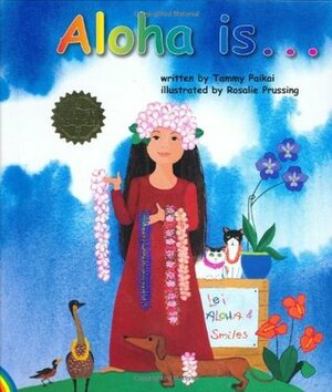 Aloha is... by Tammy Paikai, Rosalie Prussing, Paikai