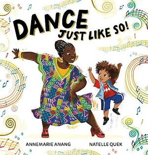 Dance Just Like So! by Annemarie Anang