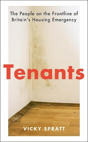 Tenants: The People on the Frontline of Britain's Housing Emergency by Vicky Spratt