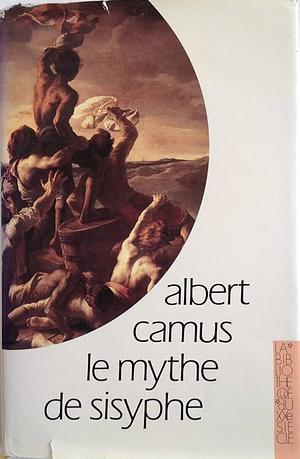 Le Mythe de Sisyphe: essai sur l'absurde by Albert Camus