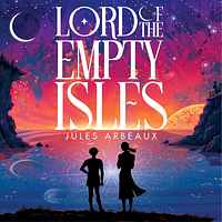 Lord of the Empty Isles by Jules Arbeaux