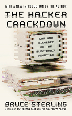 The Hacker Crackdown: Law and Disorder on the Electronic Frontier by Bruce Sterling