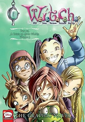 W.I.T.C.H.: The Graphic Novel, Part III. A Crisis on Both Worlds, Vol. 3 by Elisabetta Gnone, The Walt Disney Company