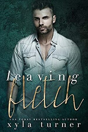 Leaving Fletch: A Novella by Xyla Turner