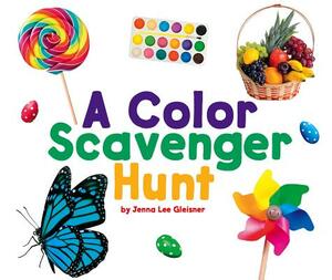 A Color Scavenger Hunt by Jenna Lee Gleisner