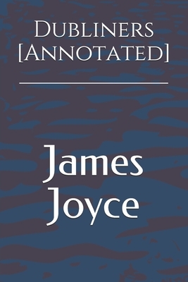 Dubliners [Annotated] by James Joyce