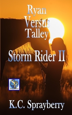 Storm Rider II: Ryan Versus Talley by K. C. Sprayberry