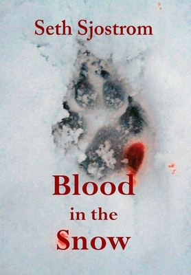 Blood in the Snow by Seth Sjostrom