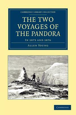 The Two Voyages of the Pandora by Allen Young