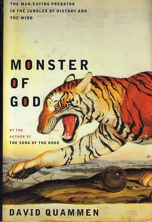 Monster of God: The Man-Eating Predator in the Jungles of History and the Mind by David Quammen