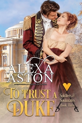 To Trust a Duke by Alexa Aston