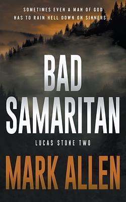 Bad Samaritan: A Lucas Stone / Primal Justice Novel by Mark Allen, Mark Allen