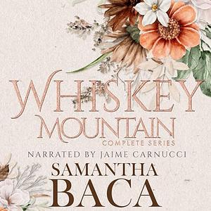 Whiskey Mountain: Complete Series by Samantha Baca