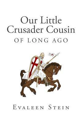 Our Little Crusader Cousin of Long Ago by Evaleen Stein