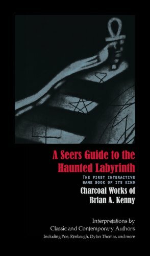 A Seers Guide to the Haunted Labyrinth by Charles Baudelaire, Lorin Morgan-Richards, Bryn Potter, Greg McWhorter, Colleen Henry, Patricia Killelea, Jennifer Spiers, Jen Neuhaus, Tahesha Knapp Christensen, Arthur Rimbaud, Stephanie Yost, Emerson Hart, R.J. Johnson, Hyacinthe L. Raven, Donna Fairhurst Gryn, William Blake, Edgar Allan Poe, Adrian Comeau, John Gazley, Dana Aritonovich, Karen Richards, Dylan Thomas, Jo Mazelis, Henry David Thoreau, Cath Barton