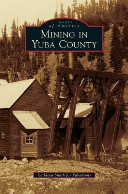 Mining in Yuba County by Kathleen Smith, Yubaroots
