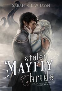 Stolen Mayfly Bride by Sarah K.L. Wilson