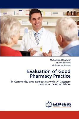 Evaluation of Good Pharmacy Practice by Huma Rasheed, Muhammad Usman, Muhammad Shahwar