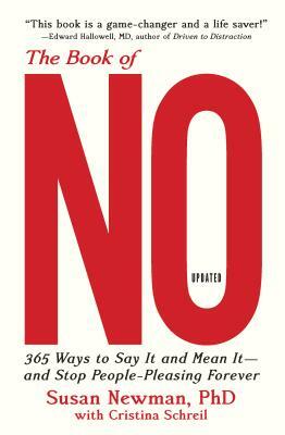 The Book of No: 365 Ways to Say It and Mean It--And Stop People-Pleasing Forever (Updated Edition) by Susan Newman