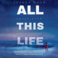 All This Life by Joshua Mohr