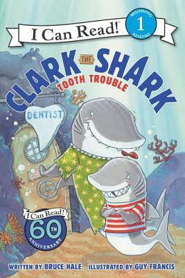 Clark the Shark: Tooth Trouble by Bruce Hale