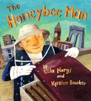 The Honeybee Man by Kyrsten Brooker, Lela Nargi