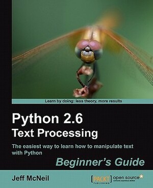Python 2.6 Text Processing Beginners Guide by Jeff McNeil