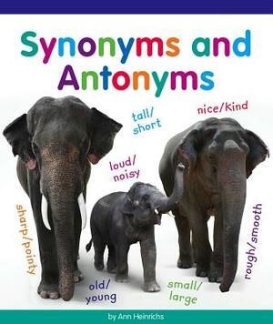 Synonyms and Antonyms by Ann Heinrichs