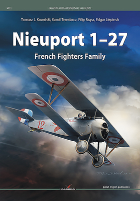 Nieuport 1-27: French Fighters Family by Filip Rzasa, Tomasz J. Kowalski, Kamil Trembacz