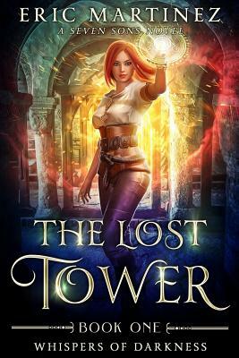 The Lost Tower: A Seven Sons Novel by Laurie Starkey, Michael Anderle, Eric Martinez