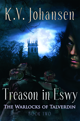 Treason in Eswy by K.V. Johansen